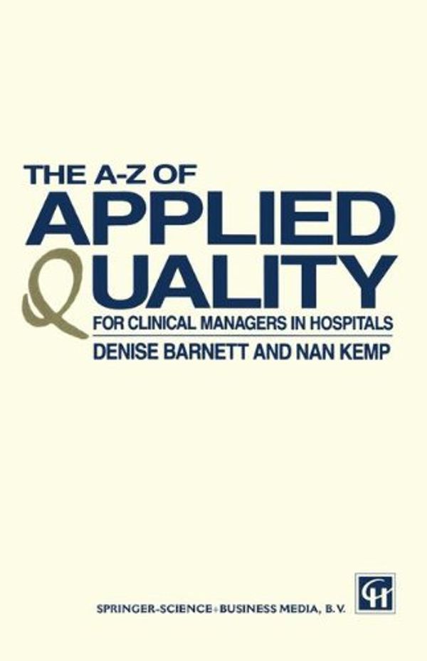 Cover Art for 9780412569302, The A-Z of Applied Quality for Clinical Managers in Hospitals by Nan Kemp