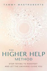 Cover Art for 9781649632104, The Higher Help Method: Stop Trying to Manifest and Let the Universe Guide You by Tammy Mastroberte