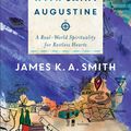 Cover Art for 9781587433894, On the Road with Saint Augustine: A Real-World Spirituality for Restless Hearts by James K. a. Smith
