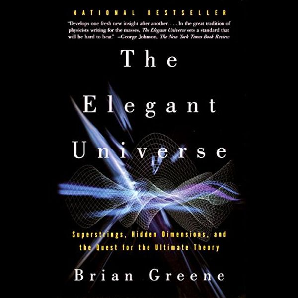 Cover Art for B01BC1LOWI, The Elegant Universe: Superstrings, Hidden Dimensions, and the Quest for the Ultimate Theory by Brian Greene