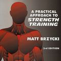 Cover Art for 9781570280184, A Practical Approach to Strength Training by Matt Brzycki