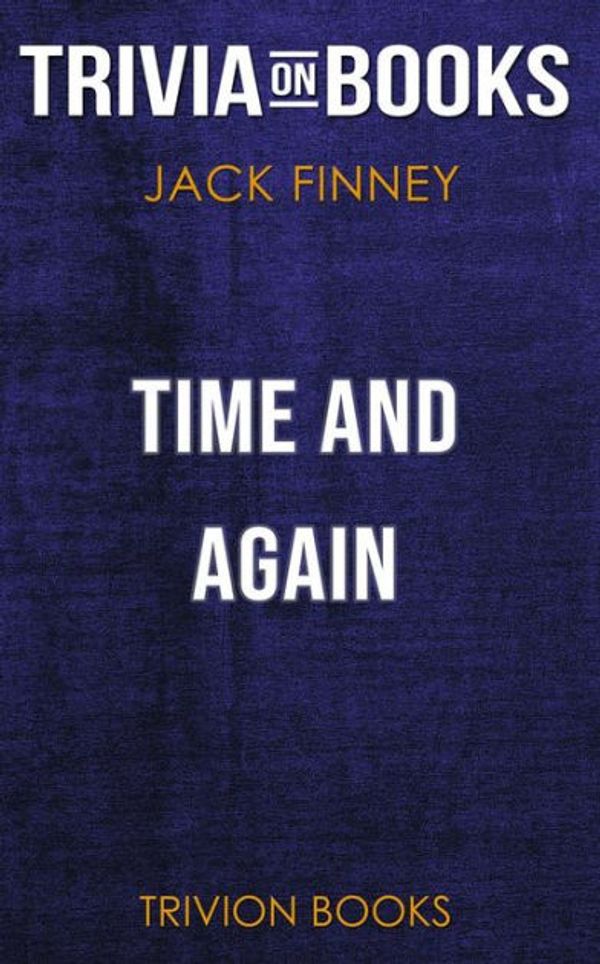 Cover Art for 9788828316664, Time and Again by Jack Finney (Trivia-On-Books) by Trivion Books