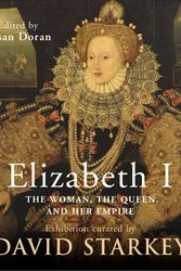 Cover Art for 9780701174767, Elizabeth I: The Exhibition Catalogue by Dr. David Starkey, Susan Doran