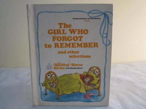 Cover Art for 9780394043227, The girl who forgot to remember, and other selections (The Reading House series from Random House : Comprehension and vocabulary) by Joan S. Hyman; S. Alan Cohen
