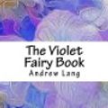 Cover Art for 9781718646476, The Violet Fairy Book by Andrew Lang