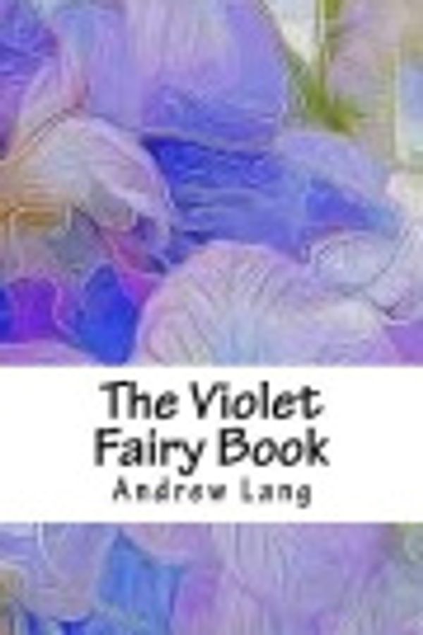 Cover Art for 9781718646476, The Violet Fairy Book by Andrew Lang