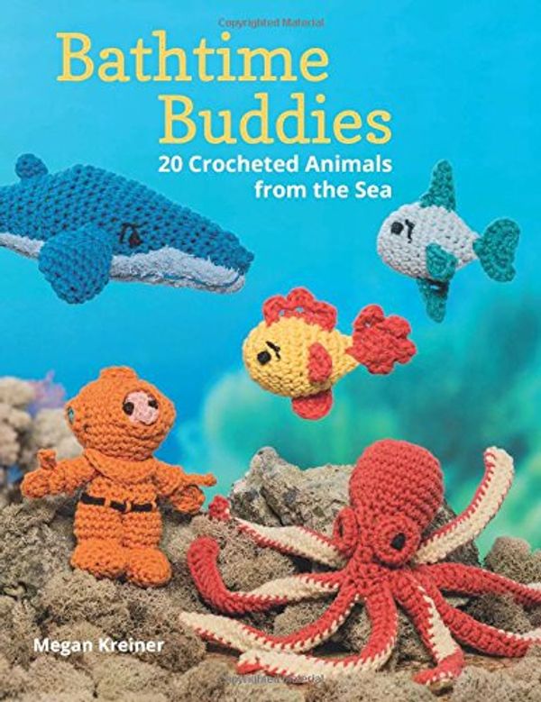 Cover Art for 9781604684155, Bathtime Buddies: 20 Crocheted Animals from the Sea by Megan Kreiner