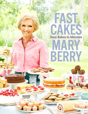 Cover Art for 9781472243003, Fast Cakes: Easy bakes in minutes by Mary Berry