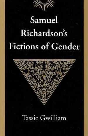 Cover Art for 9780804725224, Samuel Richardson's Fictions of Gender by Tassie Gwilliam