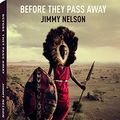 Cover Art for 9783832733032, Before They Pass Away - Print 1 by Jimmy Nelson