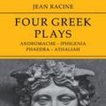 Cover Art for 9780521244152, Jean Racine: Four Greek Plays: Andromache-Iphigenia, Phaedra-Athaliah by Jean Racine