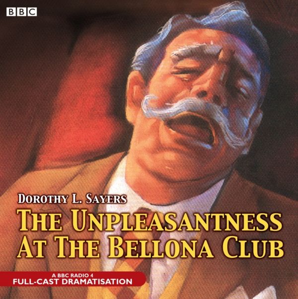 Cover Art for 9781846071485, The Unpleasantness at the Bellona Club by Dorothy L. Sayers