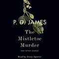 Cover Art for 9781524708061, The Mistletoe Murder: And Other Stories by P. D. James