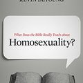 Cover Art for B00U9MQVXO, What Does the Bible Really Teach about Homosexuality? by Kevin DeYoung