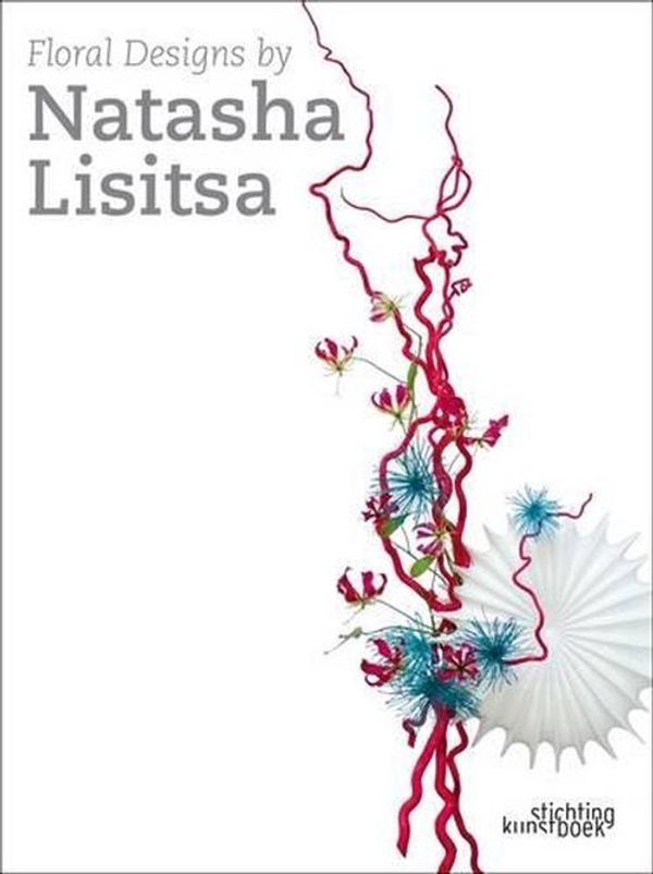 Cover Art for 9789058563941, Floral Designs by Natasha Lisitsa by Natasha Lisitsa