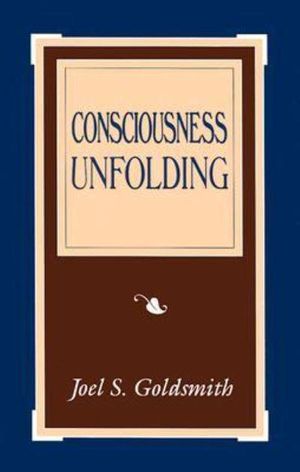 Cover Art for 9781889051390, Consciousness Unfolding by Joel S Goldsmith