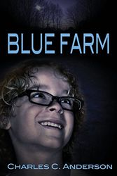 Cover Art for 9781478722083, Blue Farm by Charles C Anderson