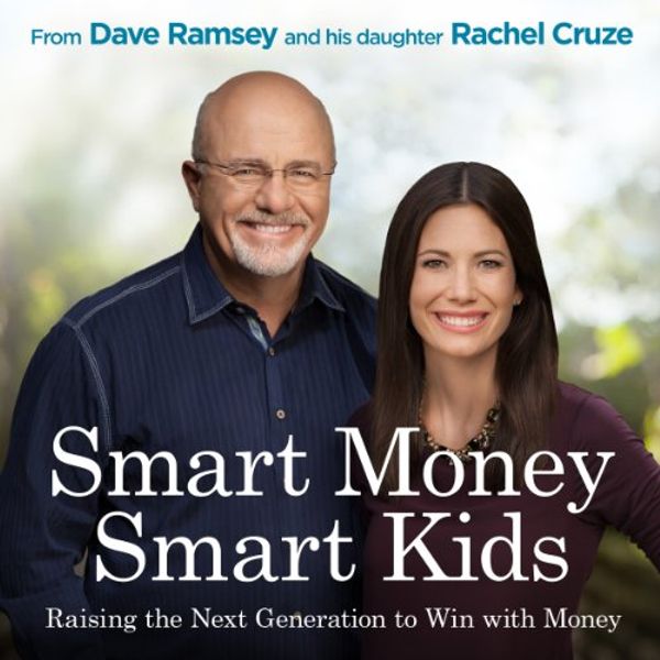 Cover Art for B00JJ6RTSW, Smart Money Smart Kids: Raising the Next Generation to Win with Money by Dave Ramsey, Rachel Cruze
