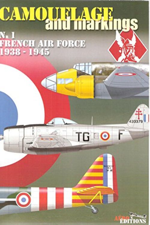 Cover Art for 9782951456716, Camouflage and Markings Nr 1 French Air Force 1938 - 1945 by Christian-Jacques Ehrengardt