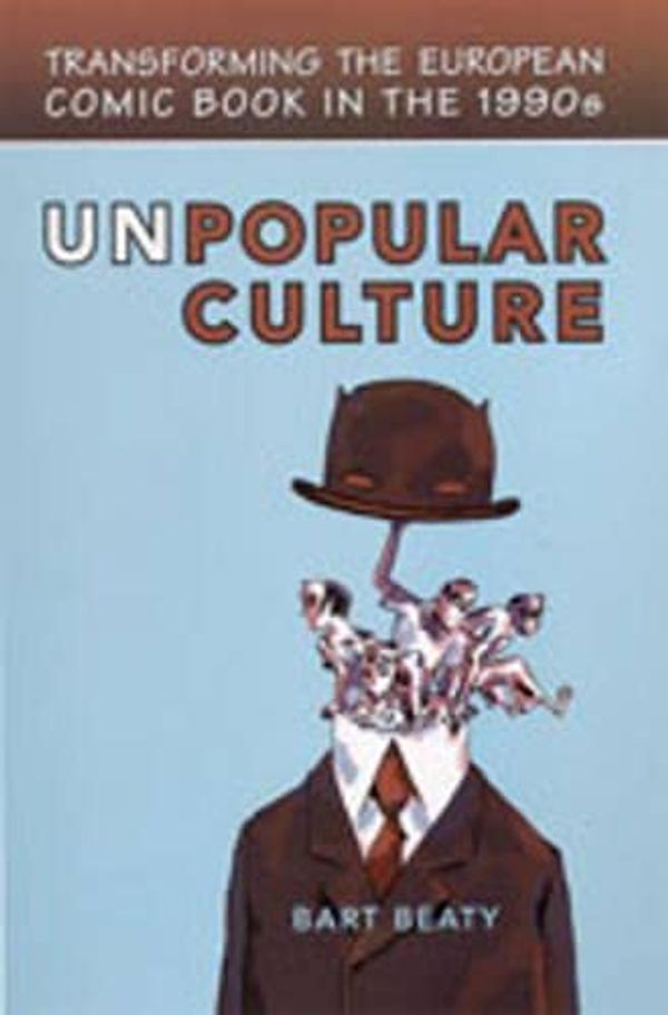 Cover Art for 9780802091338, Unpopular Culture by Bart Beaty