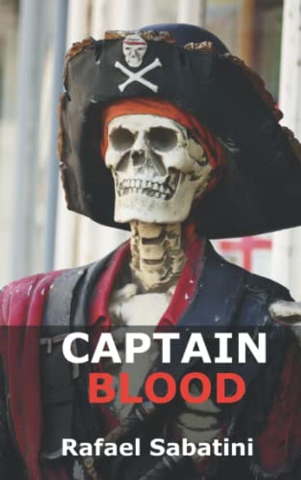 Cover Art for 9798407109983, Captain Blood: A classic adventure tale of piracy and revenge (Annotated) by Rafael Sabatini