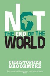 Cover Art for 9780349109282, Not The End Of The World by Christopher Brookmyre