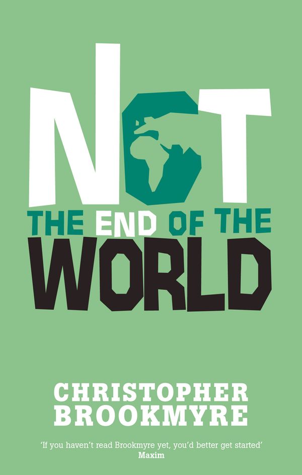 Cover Art for 9780349109282, Not The End Of The World by Christopher Brookmyre