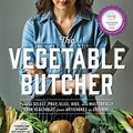Cover Art for B00U0OBRS0, The Vegetable Butcher: How to Select, Prep, Slice, Dice, and Masterfully Cook Vegetables from Artichokes to Zucchini by Cara Mangini