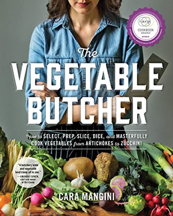 Cover Art for B00U0OBRS0, The Vegetable Butcher: How to Select, Prep, Slice, Dice, and Masterfully Cook Vegetables from Artichokes to Zucchini by Cara Mangini