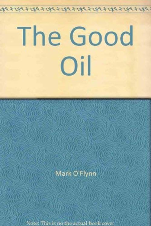 Cover Art for 9780864186553, The Good Oil by O'Flynn, Mark