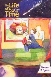 Cover Art for 9781589300088, Life of Your Time by Steven J. Byers