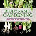 Cover Art for 0790778029869, Biodynamic Gardening: Grow Healthy Plants and Amazing Produce with the Help of the Moon and Nature#s Cycles by Dk