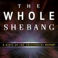 Cover Art for 9780684810201, The Whole Shebang: A State-of-the-Universe(s) Report by Timothy Ferris