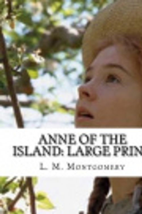Cover Art for 9781984176929, Anne of the IslandLarge Print by L. M. Montgomery