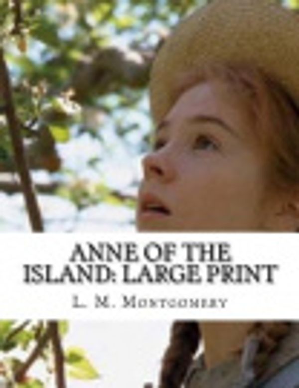 Cover Art for 9781984176929, Anne of the IslandLarge Print by L. M. Montgomery