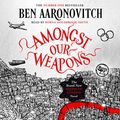 Cover Art for B09LMQ152R, Amongst Our Weapons by Ben Aaronovitch