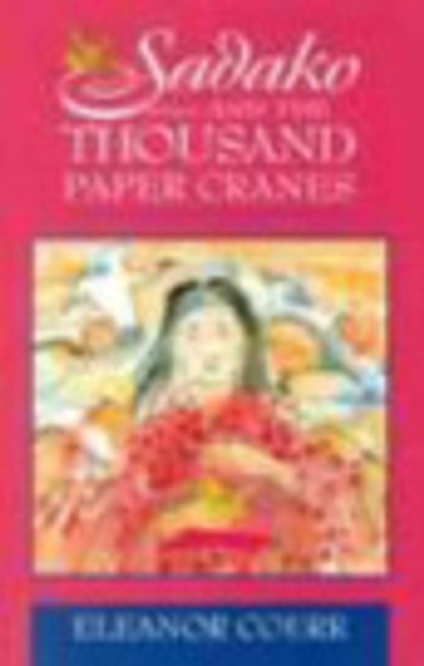 Cover Art for 9780733602283, Sadako and the Thousand Paper Cranes by Eleanor Coerr