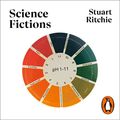 Cover Art for B089QQQXV5, Science Fictions: Exposing Fraud, Bias, Negligence and Hype in Science by Stuart Ritchie