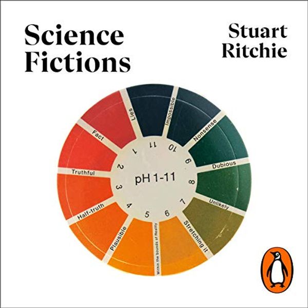 Cover Art for B089QQQXV5, Science Fictions: Exposing Fraud, Bias, Negligence and Hype in Science by Stuart Ritchie
