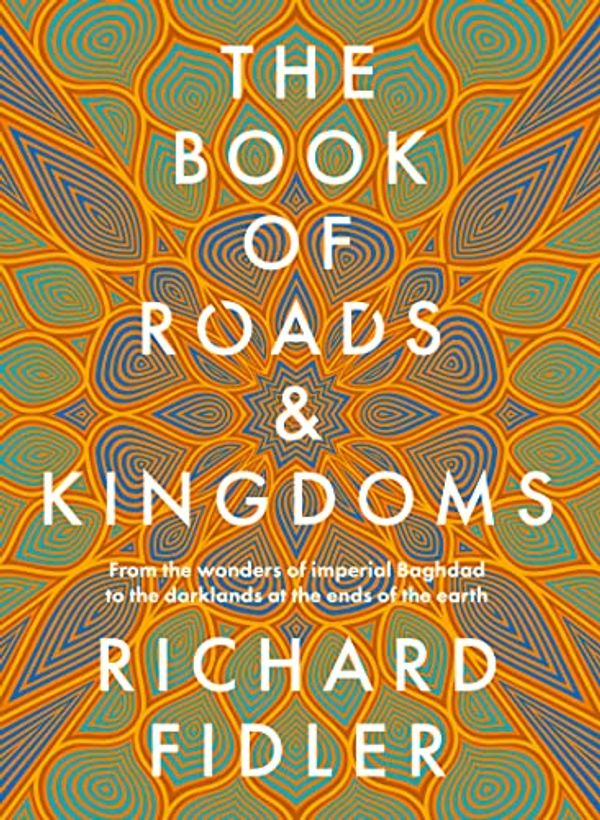 Cover Art for B0B78CWZ91, The Book Of Roads And Kingdoms by Richard Fidler