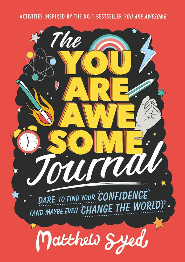 Cover Art for 9781526361660, The You Are Awesome Journal: Dare to find your confidence (and maybe even change the world) by Matthew Syed
