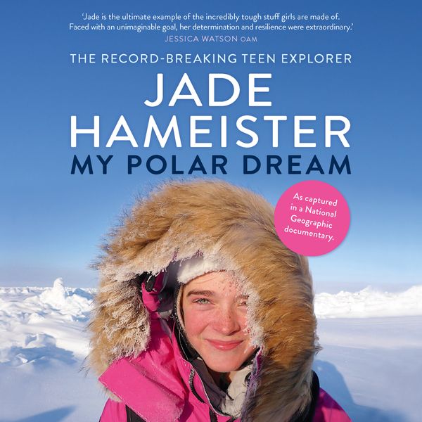 Cover Art for 9781760554774, My Polar Dream by Jade Hameister