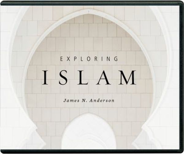 Cover Art for 9781567699920, Exploring Islam by James N. Anderson