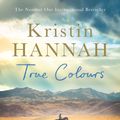 Cover Art for 9781760551995, True Colours* by Kristin Hannah