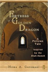 Cover Art for 9781571744180, Fortress of the Golden Dragon by Homa A. Garemani
