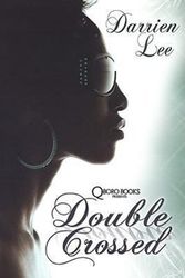 Cover Art for 9781933967608, Double Crossed by Darrien Lee