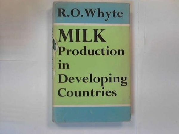 Cover Art for 9780571080892, Milk Production in Developing Countries by Robert Orr Whyte