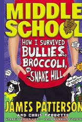 Cover Art for B01K3IUBD4, Middle School: How I Survived Bullies, Broccoli, and Snake Hill by James Patterson;Chris Tebbetts