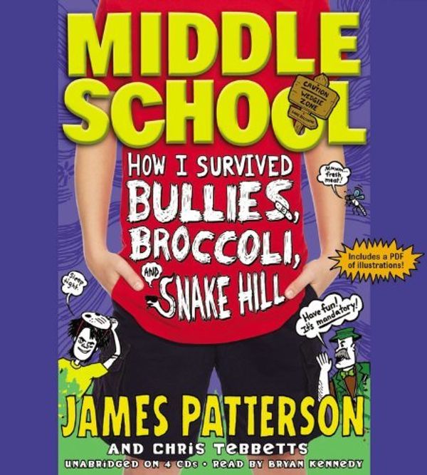 Cover Art for B01K3IUBD4, Middle School: How I Survived Bullies, Broccoli, and Snake Hill by James Patterson;Chris Tebbetts