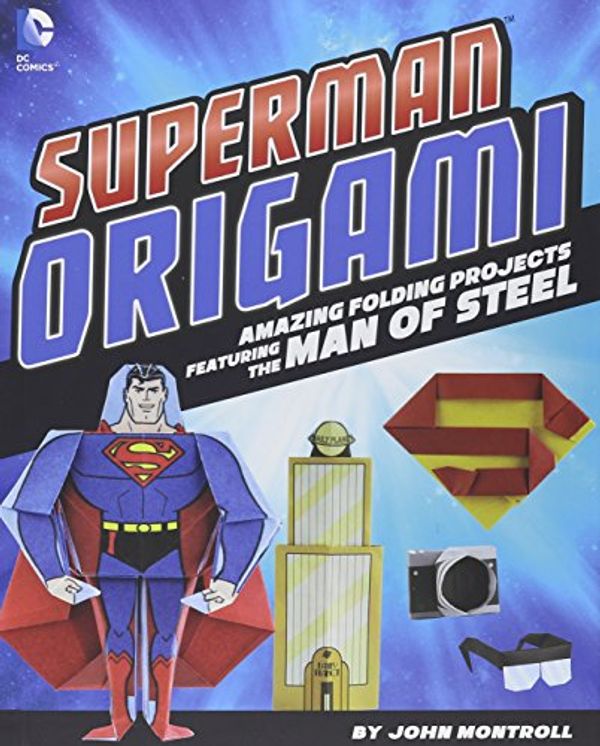 Cover Art for 9781491417874, Superman OrigamiAmazing Folding Projects for the Man of Steel by Unknown